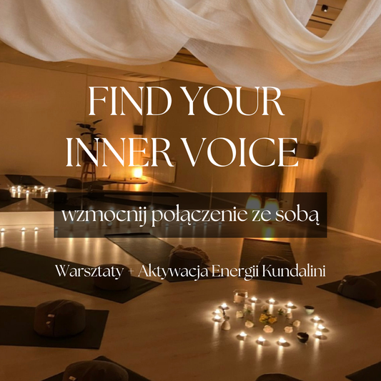 Warsztaty FIND YOUR INNER VOICE + Aktywacja Energii Kundalini